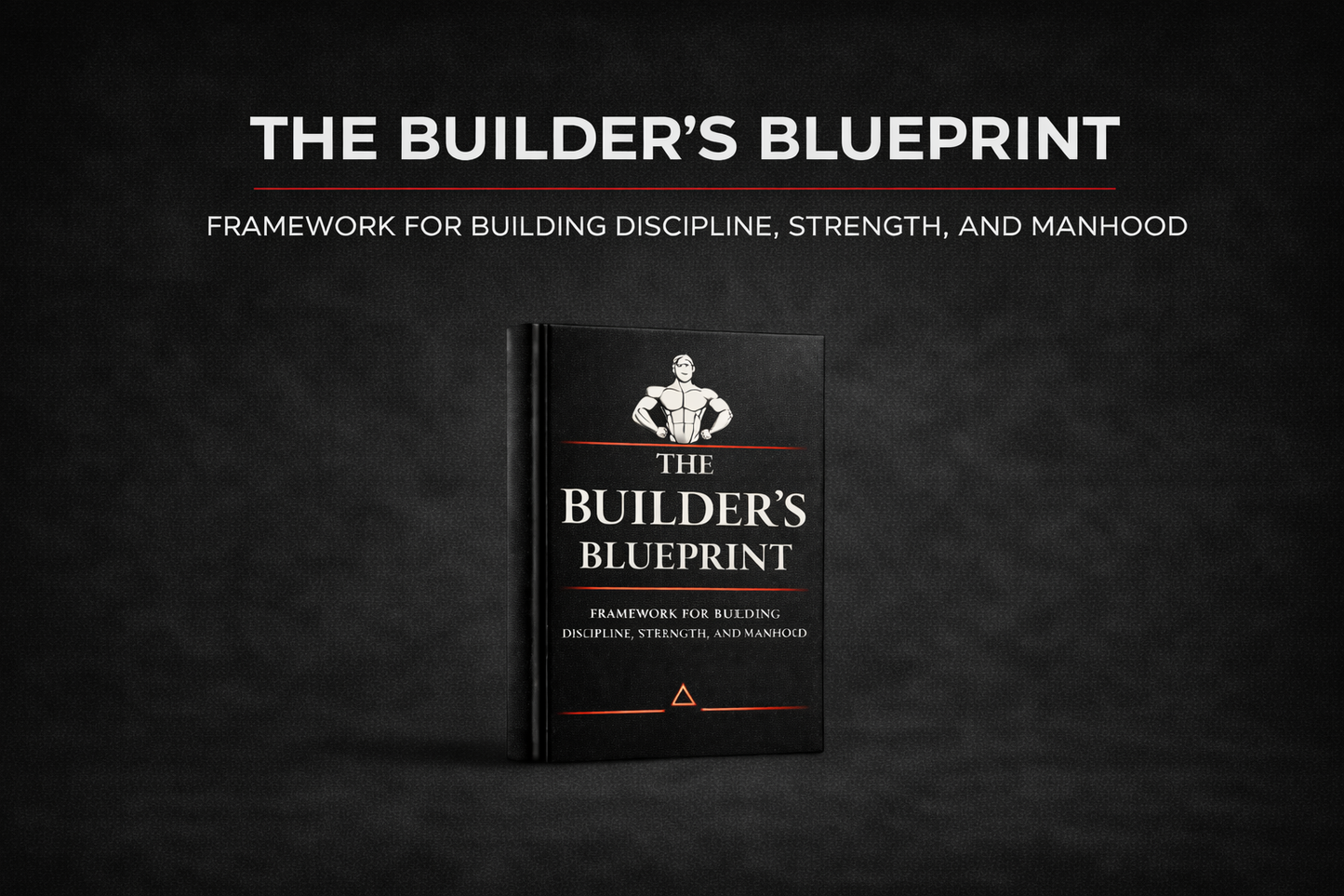 THE BUILDER’S BLUEPRINT